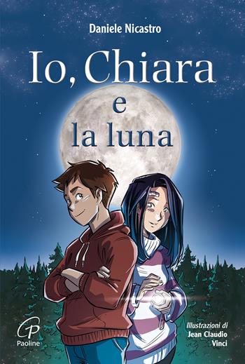 Io, Chiara e la luna. Ediz. illustrata - Daniele Nicastro - Libro Paoline Editoriale Libri 2018, Il parco delle storie | Libraccio.it