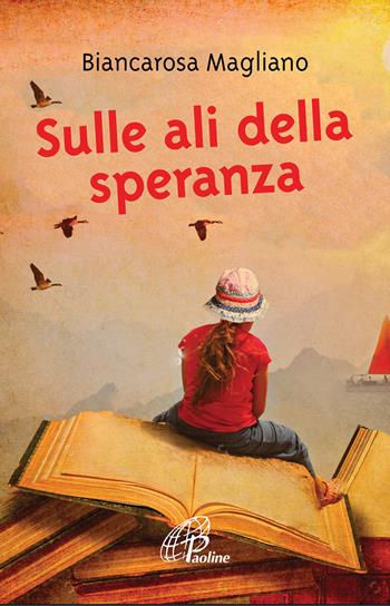 Sulle ali della speranza - Biancarosa Magliano - Libro Paoline Editoriale Libri 2017, Un minuto tutto per me | Libraccio.it