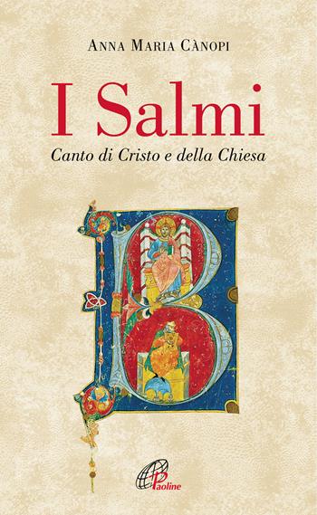 I salmi. Canto di Cristo e della Chiesa - Anna Maria Cànopi - Libro Paoline Editoriale Libri 2017, Spiritualità del quotidiano | Libraccio.it