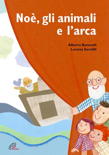 Noè, gli animali e l'arca. Ediz. a colori - Alberto Benevelli, Loretta Serofilli - Libro Paoline Editoriale Libri 2016, Primi passi | Libraccio.it