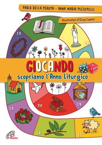 Giocando scopriamo l'anno liturgico - Paolo Della Peruta, Anna Maria Pizzutelli - Libro Paoline Editoriale Libri 2017, Sussidi per la catechesi | Libraccio.it