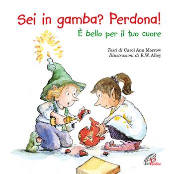 Sei in gamba? Perdona! È bello per il tuo cuore - Carol Ann Morrow - Libro Paoline Editoriale Libri 2017, Bimbi felici | Libraccio.it