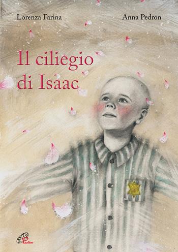 Il ciliegio di Isaac. Ediz. illustrata - Lorenza Farina - Libro Paoline Editoriale Libri 2017, Grandi storie. Giovani lettori | Libraccio.it