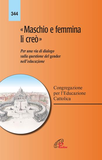 «Maschio e femmina li creò». Per una via di dialogo sulla questione del gender nell'educazione  - Libro Paoline Editoriale Libri 2019, Magistero | Libraccio.it