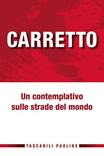 Un contemplativo sulle strade del mondo - Carlo Carretto - Libro Paoline Editoriale Libri 2000, Tascabili Paoline | Libraccio.it