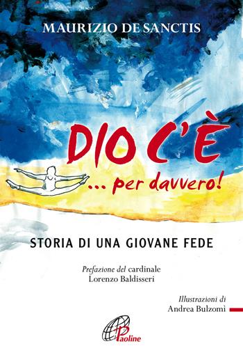 Dio c'è... per davvero! Storia di una giovane fede - Maurizio De Sanctis - Libro Paoline Editoriale Libri 2017, Lo scrigno | Libraccio.it