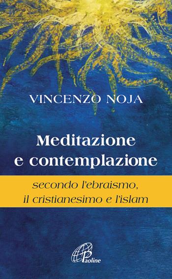 Meditazione e contemplazione secondo l'ebraismo, il cristianesimo e l'islam - Vincenzo Noja - Libro Paoline Editoriale Libri 2018, La parola e le parole | Libraccio.it