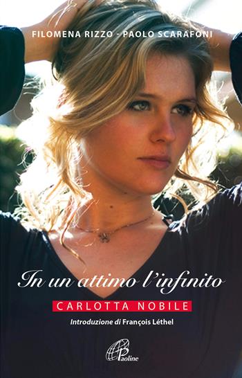 In un attimo l'infinito. Carlotta Nobile - Filomena Rizzo, Paolo Scarafoni - Libro Paoline Editoriale Libri 2017, Libroteca/Paoline | Libraccio.it
