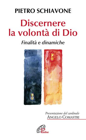 Discernere la volontà di Dio. Finalità e dinamiche - Pietro Schiavone - Libro Paoline Editoriale Libri 2018, Spiritualità del quotidiano | Libraccio.it