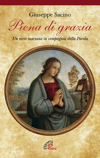 Piena di grazia. Un mese mariano in compagnia della parola - Giuseppe Sacino - Libro Paoline Editoriale Libri 2018, Nel tuo nome | Libraccio.it