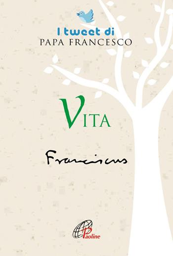 Vita. I tweet di papa Francesco - Francesco (Jorge Mario Bergoglio) - Libro Paoline Editoriale Libri 2020, Un minuto tutto per me | Libraccio.it