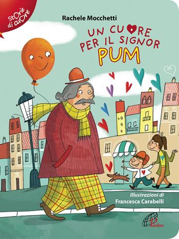Un cuore per il signor Pum - Rachele Mocchetti - Libro Paoline Editoriale Libri 2018, Storie di cuore | Libraccio.it