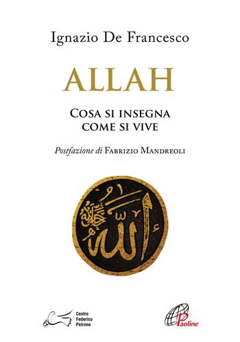 Allah. Come si insegna come si vive - Ignazio De Francesco - Libro Paoline Editoriale Libri 2019, Islam saperne di più | Libraccio.it