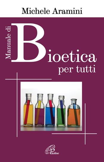 Manuale di bioetica per tutti - Michele Aramini - Libro Paoline Editoriale Libri 2018, Persona e società | Libraccio.it