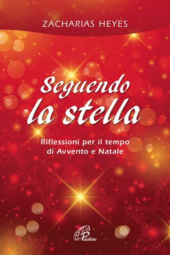 Seguendo la stella. Riflessioni per il tempo di Avvento e Natale - Heyes Zacharias - Libro Paoline Editoriale Libri 2018, La parola e le parole | Libraccio.it