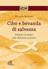 Cibo e bevanda di salvezza. Schede per la catechesi sulla celebrazione eucaristica