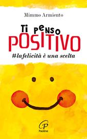 Ti penso positivo. #la felicità è una scelta