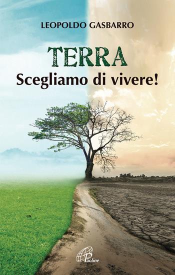 Terra. Scegliamo di vivere! - Leopoldo Gasbarro - Libro Paoline Editoriale Libri 2018, Saggistica Paoline | Libraccio.it