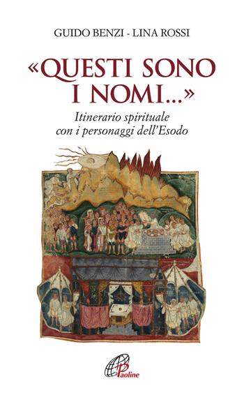 «Questi sono i nomi...». Itinerario spirituale con i personaggi dell'Esodo - Guido Benzi, Lina Rossi - Libro Paoline Editoriale Libri 2018, Spiritualità del quotidiano | Libraccio.it