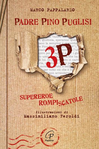3P. Padre Pino Puglisi. Supereroe rompiscatole - Marco Pappalardo - Libro Paoline Editoriale Libri 2018, Generazione G | Libraccio.it