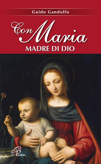 Con Maria madre di Dio - Guido Gandolfo - Libro Paoline Editoriale Libri 2018, Spiritualità del quotidiano | Libraccio.it