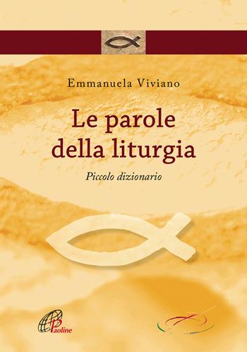 Le parole della liturgia. Piccolo dizionario - Emmanuela Viviano - Libro Paoline Editoriale Libri 2018, Spazio liturgia | Libraccio.it