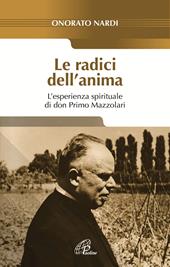 Le radici dell'anima. L'esperienza spirituale di don Primo Mazzolari