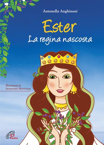 Ester. La regina nascosta. Ediz. illustrata - Antonella Anghinoni - Libro Paoline Editoriale Libri 2018, I petali | Libraccio.it