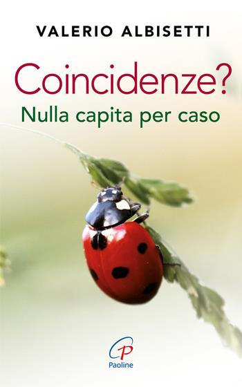 Coincidenze? Nulla capita per caso - Valerio Albisetti - Libro Paoline Editoriale Libri 2018, Psicologia e vita | Libraccio.it