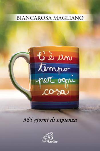 C'è un tempo per ogni cosa. 365 giorni di sapienza - Biancarosa Magliano - Libro Paoline Editoriale Libri 2018, La parola e le parole | Libraccio.it