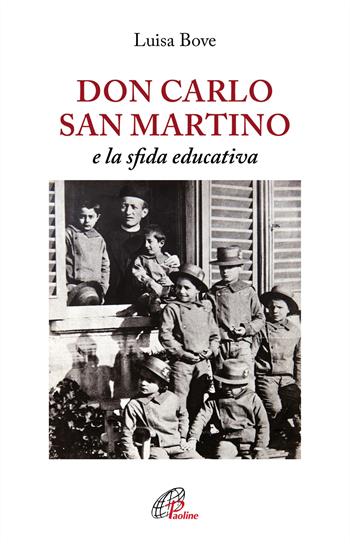 Don Carlo San Martino e la sfida educativa - Luisa Bove - Libro Paoline Editoriale Libri 2019, Uomini e donne | Libraccio.it