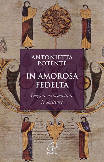 In amorosa fedeltà. Leggere e trasmettere le Scritture - Antonietta Potente - Libro Paoline Editoriale Libri 2025, Scintille dello Spirito | Libraccio.it