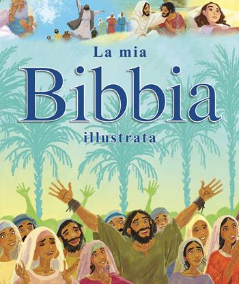 La mia Bibbia illustrata. Ediz. illustrata - Rhona Davies - Libro Paoline Editoriale Libri 2019, Grandi storie. Giovani lettori | Libraccio.it