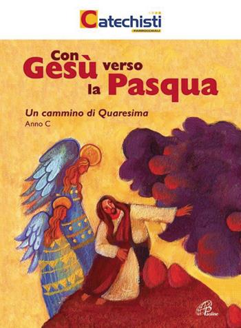 Con Gesù verso la Pasqua. Un cammino di Quaresima. Anno C - Alida Massari - Libro Paoline Editoriale Libri 2019, Sussidi per la catechesi | Libraccio.it