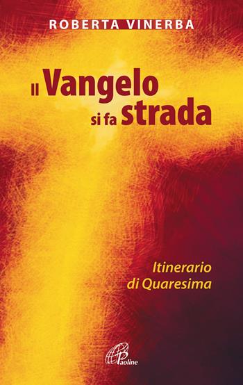 Il Vangelo si fa strada. Itinerario di Quaresima - Roberta Vinerba - Libro Paoline Editoriale Libri 2019, Nel tuo nome | Libraccio.it