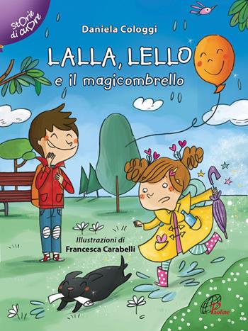 Lalla, Lello e il magicombrello. Ediz. illustrata - Daniela Cologgi - Libro Paoline Editoriale Libri 2019, Storie di cuore | Libraccio.it