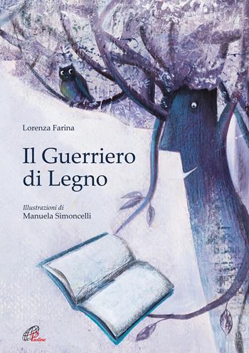 Il guerriero di legno - Lorenza Farina - Libro Paoline Editoriale Libri 2019, Grandi storie. Giovani lettori | Libraccio.it