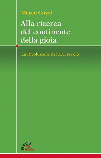 Alla ricerca del continente della gioia. La Rivoluzione del XXI secolo - Marco Guzzi - Libro Paoline Editoriale Libri 2019, Crocevia | Libraccio.it