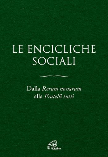 Le Encicliche sociali. Dalla Rerum novarum alla Fratelli tutti. Ediz. ampliata  - Libro Paoline Editoriale Libri 2022, Magistero | Libraccio.it