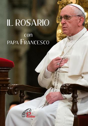 Il Rosario con papa Francesco  - Libro Paoline Editoriale Libri 2019, Preghiere-Riflessioni | Libraccio.it