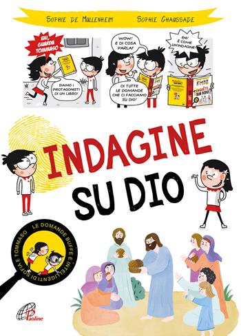 Indagine su Dio. Ediz. illustrata - Sophie de Mullenheim, Sophie Chaussade - Libro Paoline Editoriale Libri 2020, Grandi storie. Giovani lettori | Libraccio.it