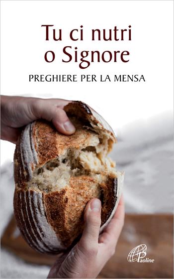 Tu ci nutri, o Signore. Preghiere per la mensa  - Libro Paoline Editoriale Libri 2020, Spaziopreghiera | Libraccio.it