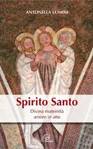 Image of Spirito Santo. Divina maternità, amore in atto
