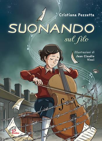 Suonando sul filo - Cristiana Pezzetta, Jean Claudio Vinci - Libro Paoline Editoriale Libri 2019, Il parco delle storie | Libraccio.it