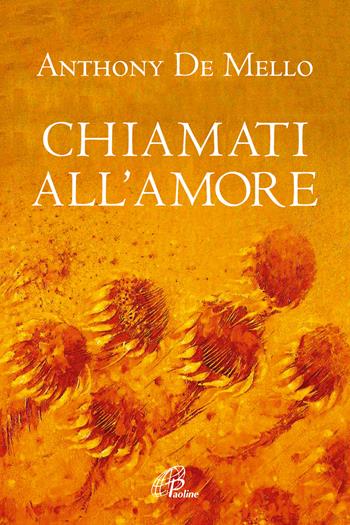 Chiamati all'amore. Riflessioni - Anthony De Mello - Libro Paoline Editoriale Libri 2019, La parola e le parole | Libraccio.it