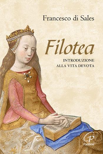 Filotea. Introduzione alla vita devota. Nuova ediz. - Francesco di Sales (san) - Libro Paoline Editoriale Libri 2019, La parola e le parole | Libraccio.it