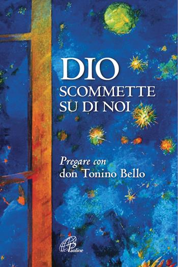 Dio scommette su di noi. Pregare con Don Tonino Bello. Nuova ediz.  - Libro Paoline Editoriale Libri 2019, La parola e le parole | Libraccio.it