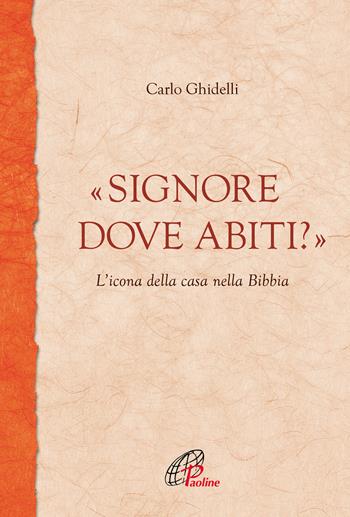 «Signore dove abiti?». L'icona della casa nella Bibbia - Carlo Ghidelli - Libro Paoline Editoriale Libri 2019, Fonte | Libraccio.it
