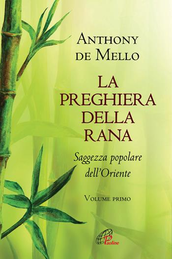 La preghiera della rana. Saggezza popolare dell'Oriente. Nuova ediz.. Vol. 1 - Anthony De Mello - Libro Paoline Editoriale Libri 2019, La parola e le parole | Libraccio.it