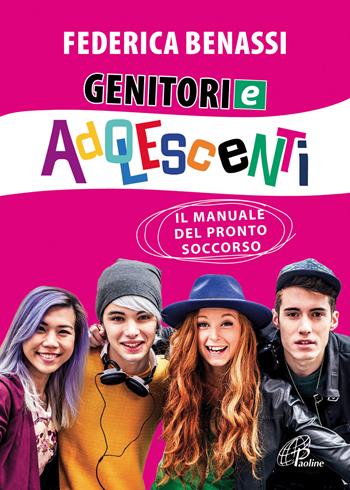 Genitori e adolescenti. Il manuale del pronto soccorso - Federica Benassi - Libro Paoline Editoriale Libri 2019, La famiglia | Libraccio.it